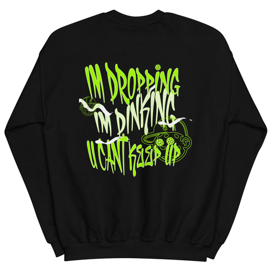 im dropping & dinking sweatshirt
